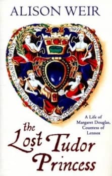 The Lost Tudor Princess by Alison Weir Hardback