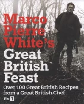 Marco Pierre Whites Great British Feast by Marco Pierre White Hardback