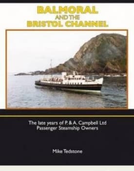 Balmoral and the Bristol Channel by Mike Tedstone Hardback