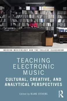 Teaching Electronic MusicCultural Creative and Analytical Perspectives