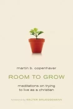Room to grow by Martin B. Copenhaver