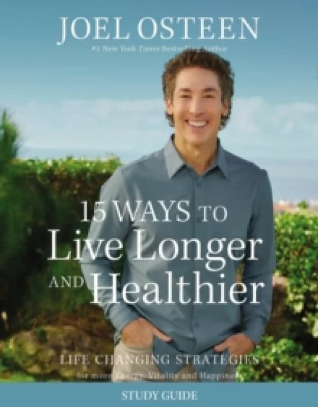 15 Ways to Live Longer and Healthier Study Guide : Life-Changing Strategies for Greater Energy, a More Focused Mind, and a Calmer Soul Paperback / sof