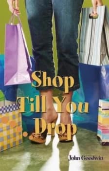 Shop Till You Drop by John Goodwin Paperback