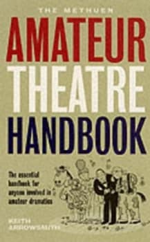 The Methuen Amateur Theatre Handbook by Keith Arrowsmith Book