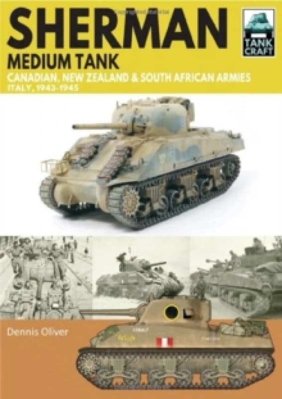 Sherman Tank Canadian, New Zealand and South African Armies : Italy, 1943-1945 Paperback / softback