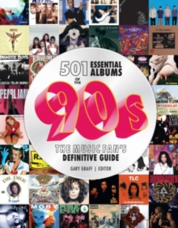 501 Essential Albums of the '90S. Hardback. By Gary Graff Books