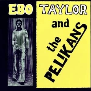 Ebo Taylor and the Pelikans by Ebo Taylor and the Pelikans Vinyl Album