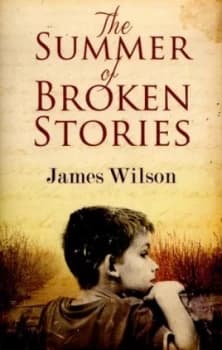 The Summer of Broken Stories by James Wilson Paperback