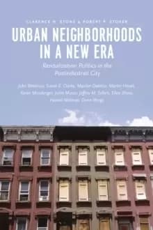 Urban Neighborhoods in a New Era : Revitalization Politics in the Postindustrial City
