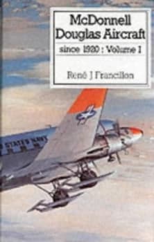 Mcdonnell Douglas Aircraft since 1920. Vol.1 by Ren J Franillon Book
