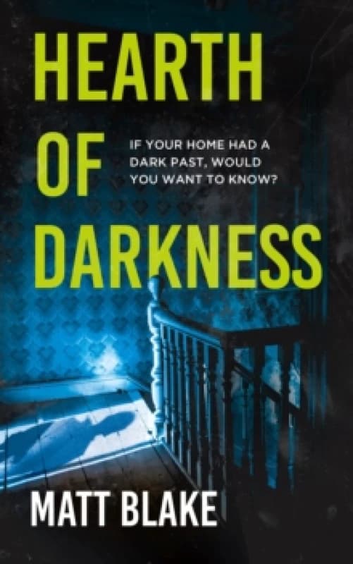 Hearth of Darkness : If your home had a dark past, would you want to know? A true story Hardback