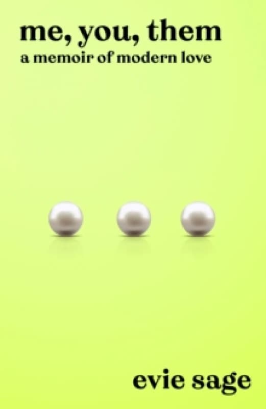 Me, You, Them : A Memoir of Modern Love Hardback