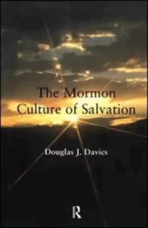 The Mormon culture of salvation by Douglas James Davies
