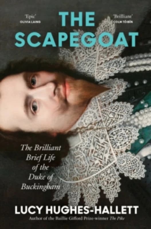 The Scapegoat : The Brilliant Brief Life of the Duke of Buckingham Hardback
