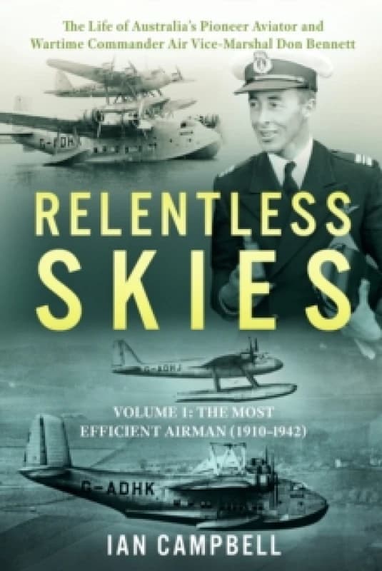 Relentless Skies : Volume 1 - The Most Efficient Airman (1910-1942) 1 Hardback