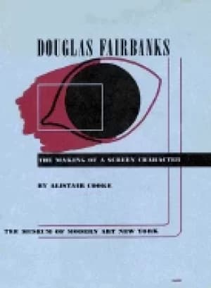 douglas fairbanks the making of a screen character