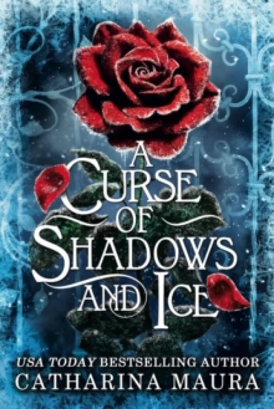 A Curse of Shadows and Ice : From BookTok favourite Catharina Maura comes a spicy and enchanting Beauty and the Beast retelling! Hardback