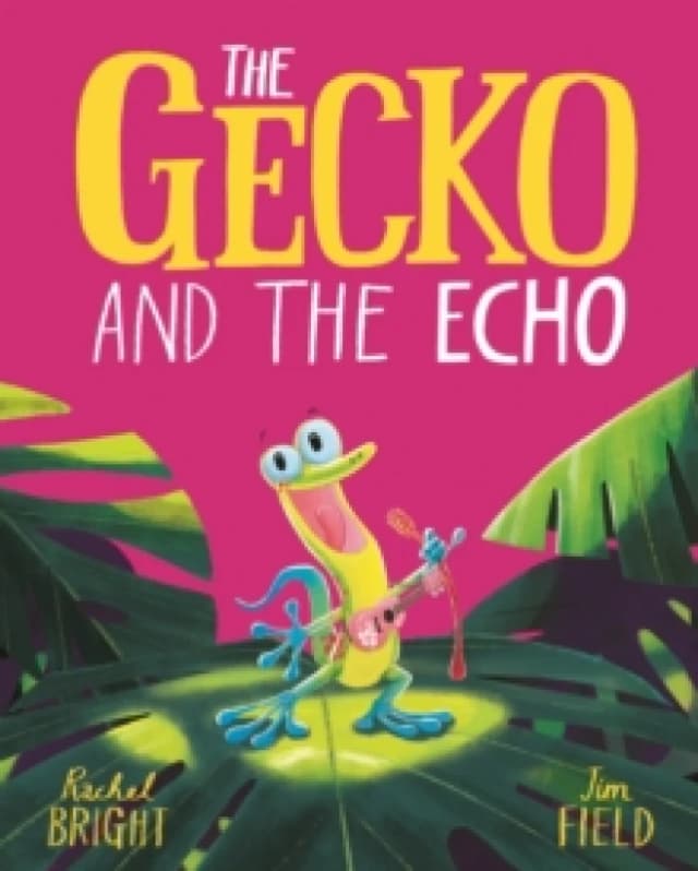The Gecko and the Echo : From The World of Rachel Bright & Jim Field Paperback / softback