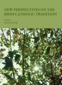 New Perspectives on the Irish Catholic Tradition by Gavan Jennings Hardback