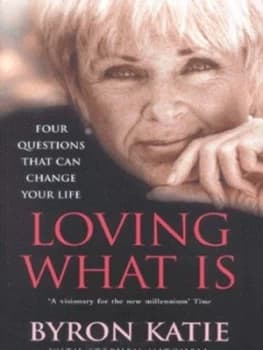 Loving What Is by Byron Katie Paperback