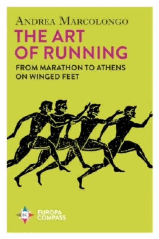 The Art of Running : From Marathon to Athens on Winged Feet Paperback / softback