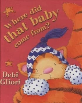Where Did That Baby Come From by Debi Gliori Hardback