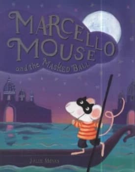 Marcello Mouse and the Masked Ball by Julie Monks Paperback