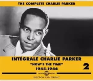 Integrale Charlie Parker Nows the Time 1945-1946 - Volume 2 by Charlie Parker CD Album