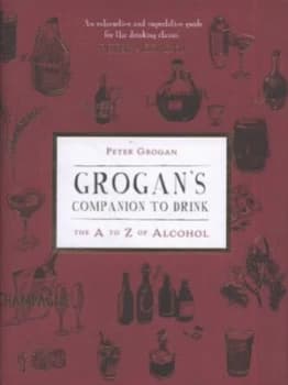 Grogans Companion to Drink by Peter Grogan Hardback