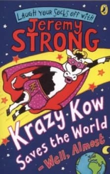 Krazy Kow Saves the World - Well Almost by Jeremy Strong Paperback