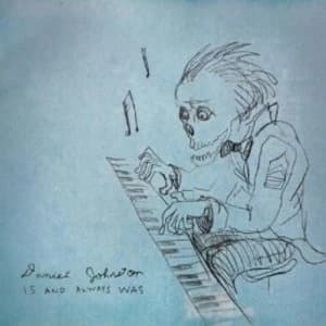 Daniel Johnston - Is And Always Was CD