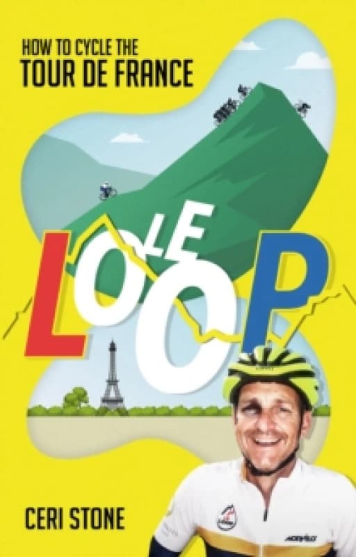 Le Loop : How to Cycle the Tour de France Paperback / softback