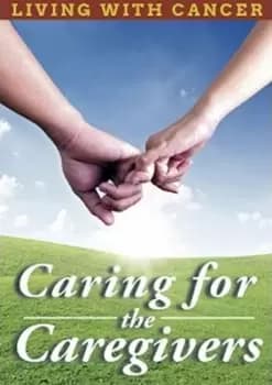Living With Cancer: Caring for the Caregivers - DVD - Used