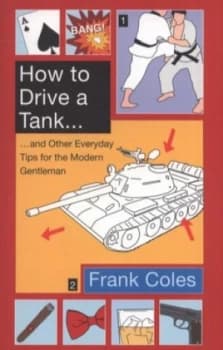 How to Drive a Tank-- by Frank Coles Paperback