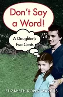 Don't Say a Word : A Daughter's Two Cents