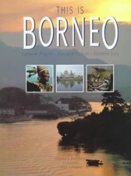 This Is Borneo by Junaidi Payne and Gerald S Cubitt and Dennis Lau and World Wildlife Fund Malaysia Book