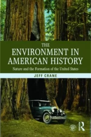 The Environment in American HistoryNature and the Formation of the United States