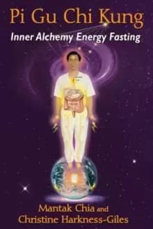 Pi Gu Chi Kung : Inner Alchemy Energy Fasting