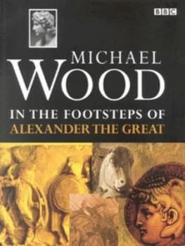 In the Footsteps of Alexander the Great by Michael Wood Book
