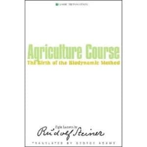 Agriculture Course: The Birth of the Biodynamic Method by Rudolf Steiner (Paperback, 2004)