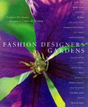 Fashion Designers Gardens by Francis Dorlans and Claire De Virieu Hardback