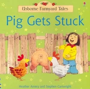 Pig Gets Stuck by Heather Amery and Stephen Cartwright and Betty Root Paperback