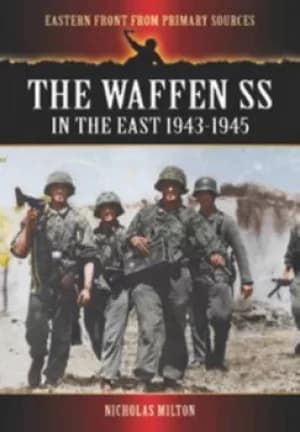 The Waffen SS in the east 1943-1945 by Nicholas Milton