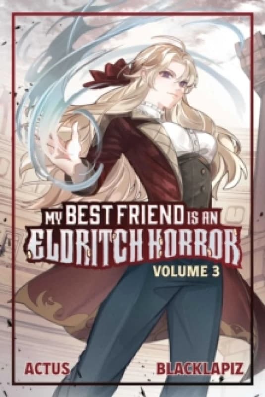 My Best Friend is an Eldritch Horror (Light Novel) Vol. 3 : Volume 3 Paperback / softback