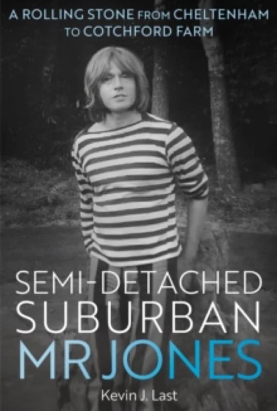 Semi-Detached Suburban Mr Jones : A Rolling Stone from Cheltenham to Cotchford Farm Hardback