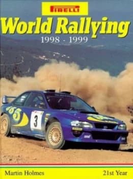 Pirelli World Rallying 1998-1999 by Martin Holmes Hardback