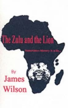 The Zulu and the Lion by James Wilson Book