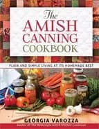 amish canning cookbook plain and simple living at its homemade best