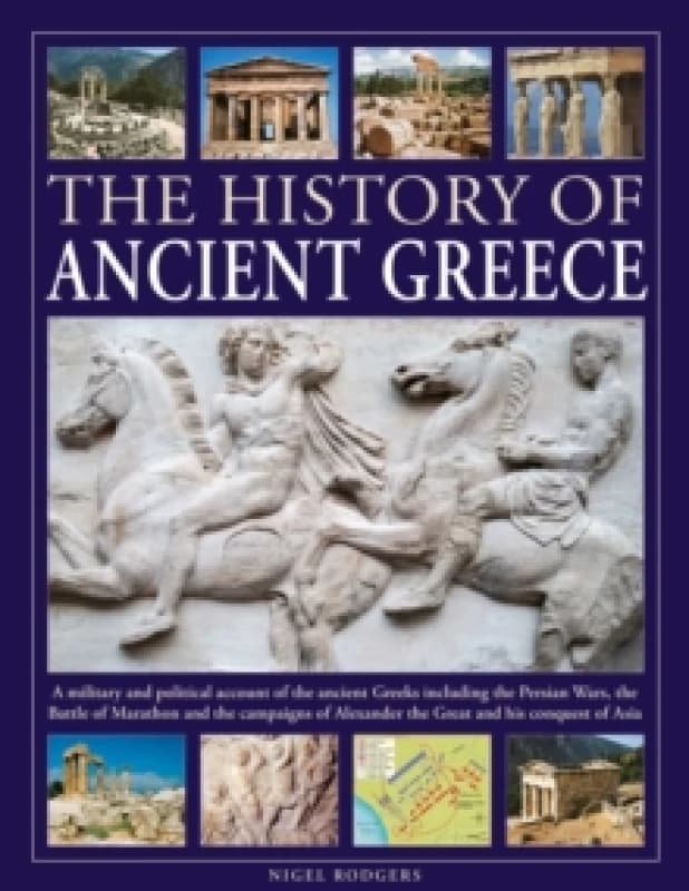 The History of Ancient Greece. Hardback. By Nigel Rodgers Books