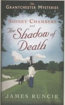 Sidney Chambers and the Shadow of Death by James Runcie Hardback